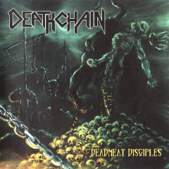 Deathchain - Deadmeat Disciples
